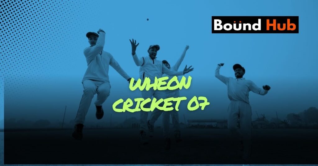 Wheon Cricket 07 – The Ultimate Guide to Download, Features